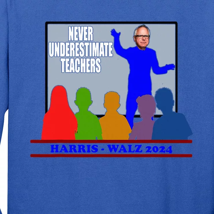 Tim Walz Never Underestimate Teachers Harris Walz 2024 Long Sleeve Shirt