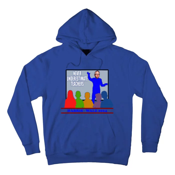 Tim Walz Never Underestimate Teachers Harris Walz 2024 Tall Hoodie