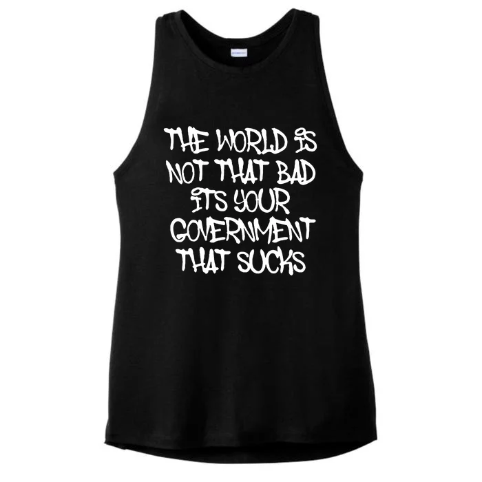 The Worlds Not That Bad Its Your Government That Sucks Ladies Tri-Blend Wicking Tank