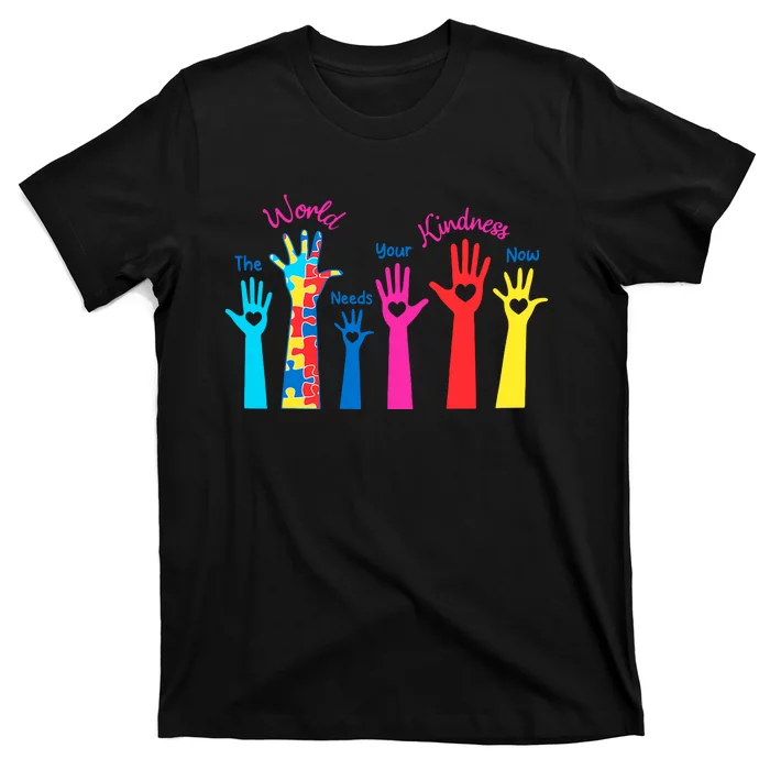 The World Need Your Kindness Now Be Kind Kindness Autism Awareness Month T-Shirt