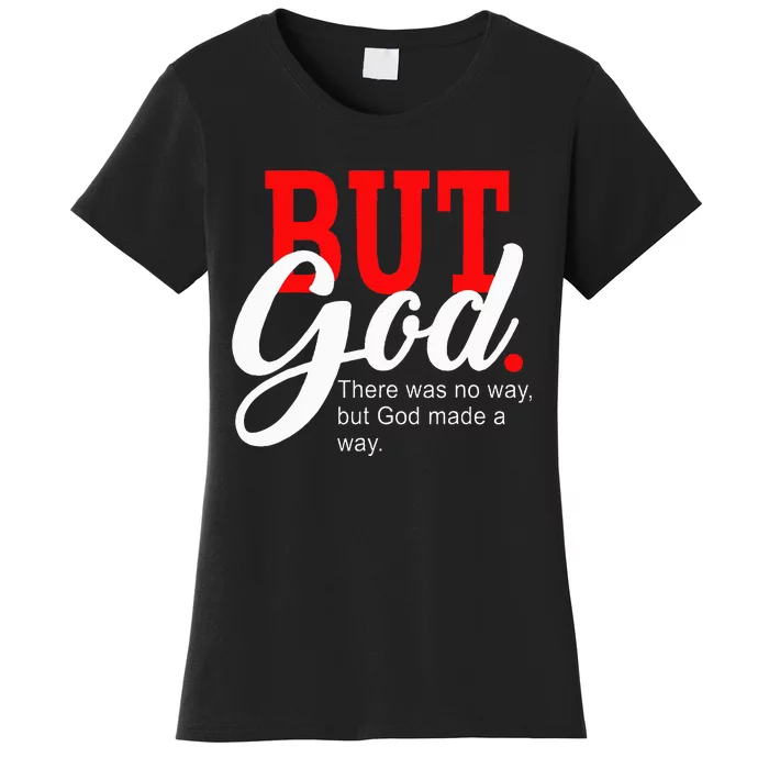 There was no way but God Women's T-Shirt