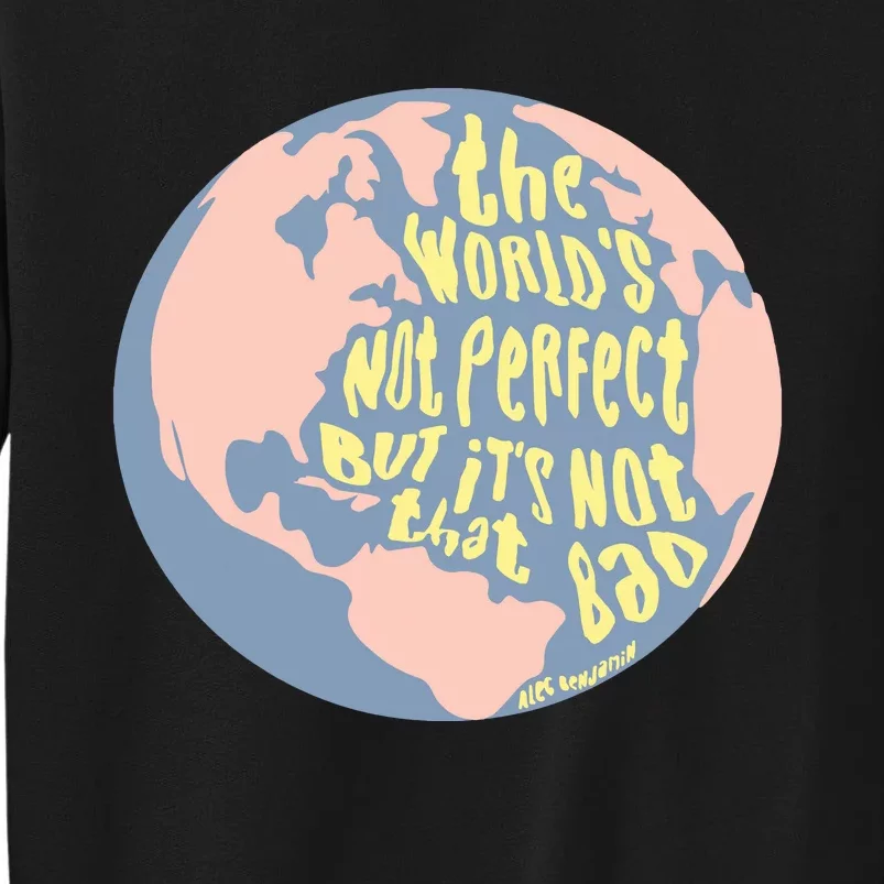 The WorldS Not Perfect But ItS Not That Bad Benjamin Tall Sweatshirt