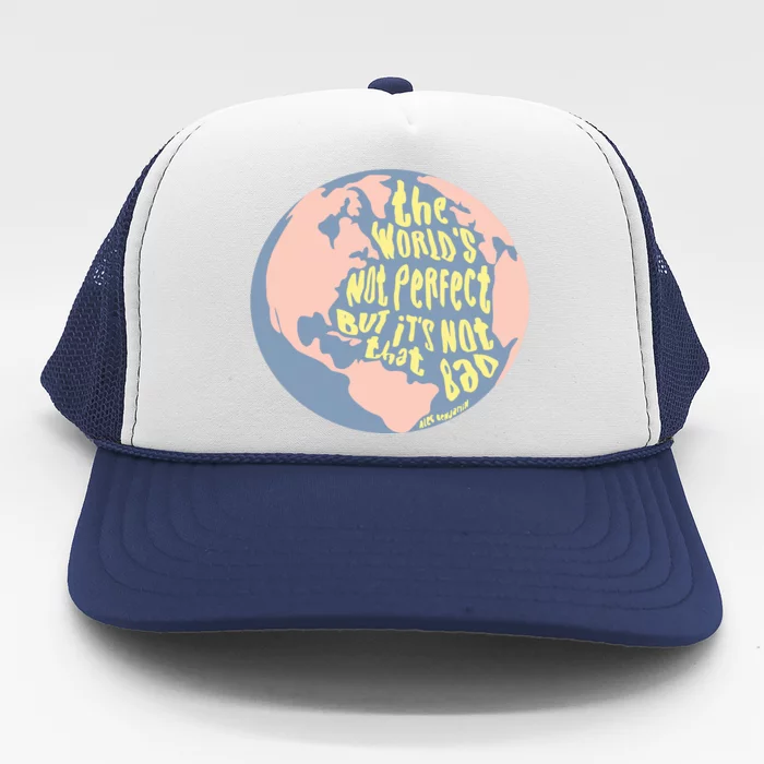 The WorldS Not Perfect But ItS Not That Bad Benjamin Trucker Hat