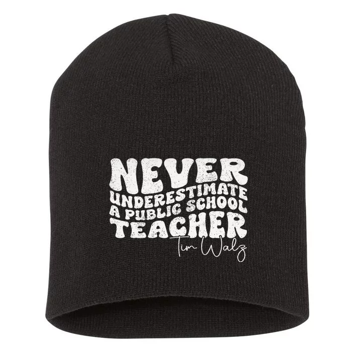 Tim Walz Never Underestimate A Public School Teacher Short Acrylic Beanie