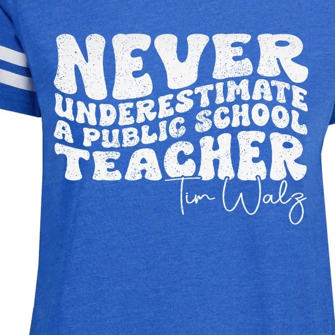 Tim Walz Never Underestimate A Public School Teacher Enza Ladies Jersey Football T-Shirt