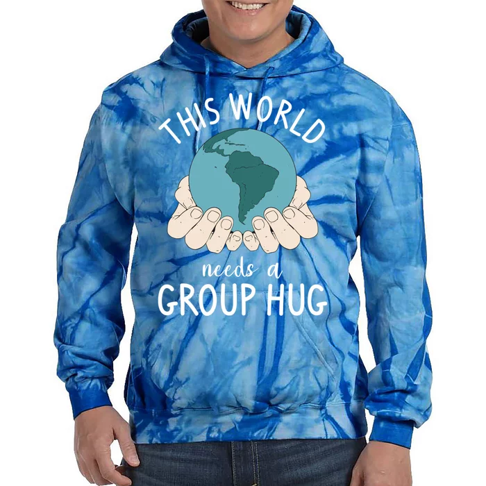 This World Needs A Group Hug International World Peace Day Gift Tie Dye Hoodie