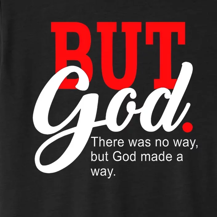 There was no way but God T ChromaSoft Performance T-Shirt