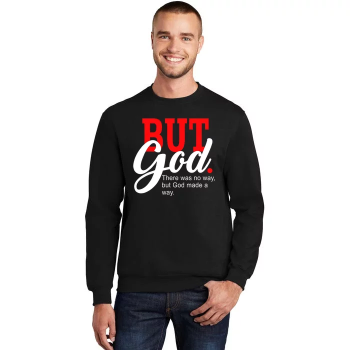 There was no way but God T Tall Sweatshirt