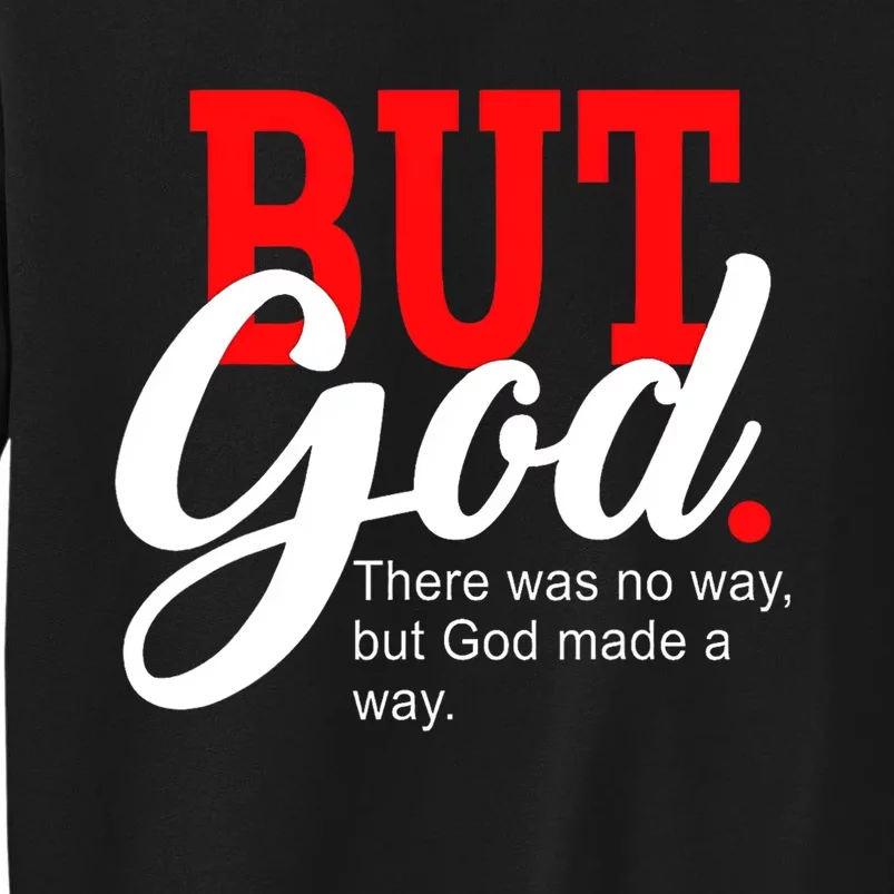 There was no way but God T Tall Sweatshirt