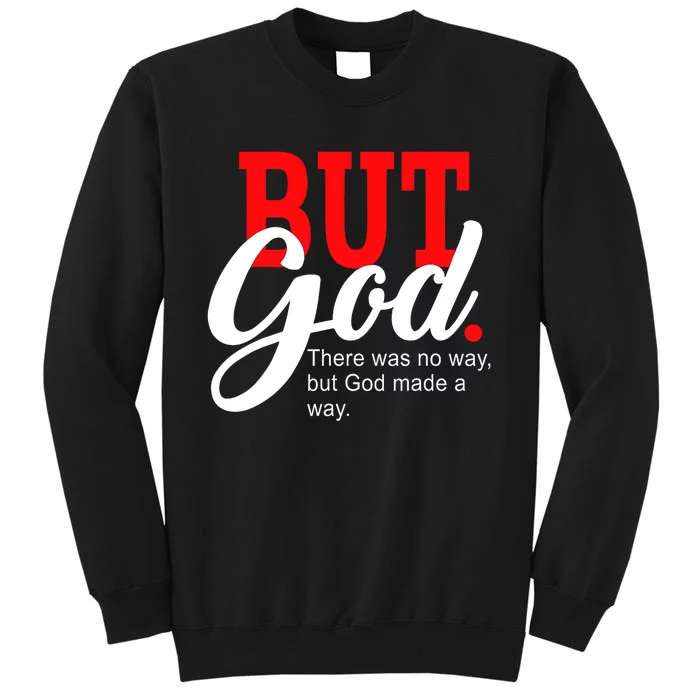 There was no way but God T Tall Sweatshirt