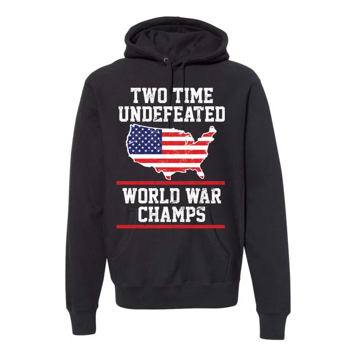 Two Time Undefeated World War Champs Premium Hoodie