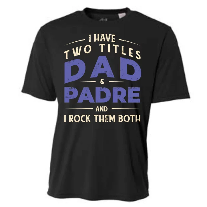 Two Titles Dad And Padre Cooling Performance Crew T-Shirt