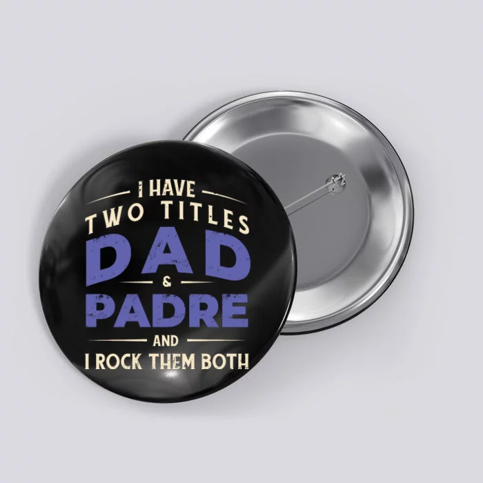 Two Titles Dad And Padre Button