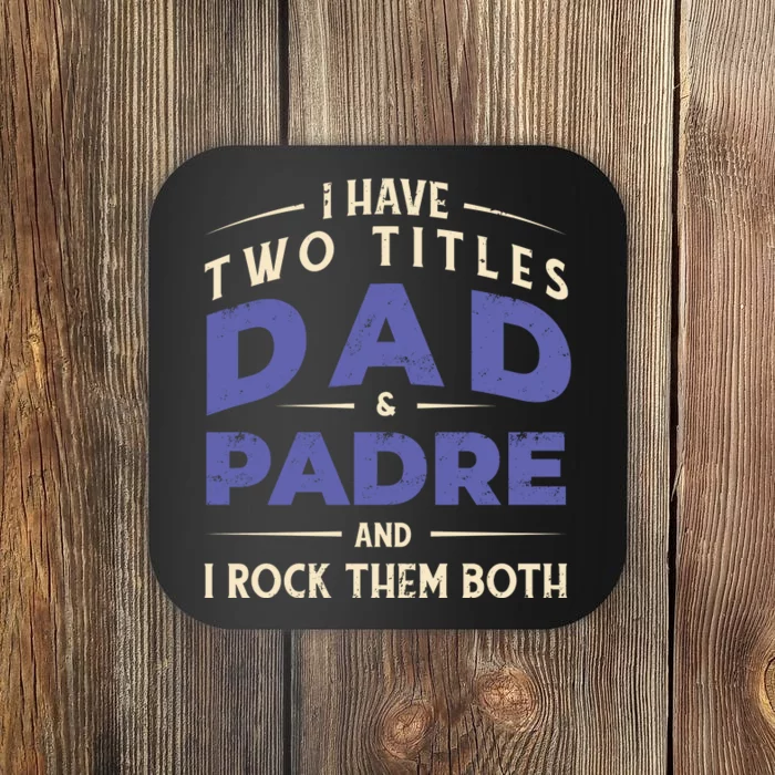 Two Titles Dad And Padre Coaster