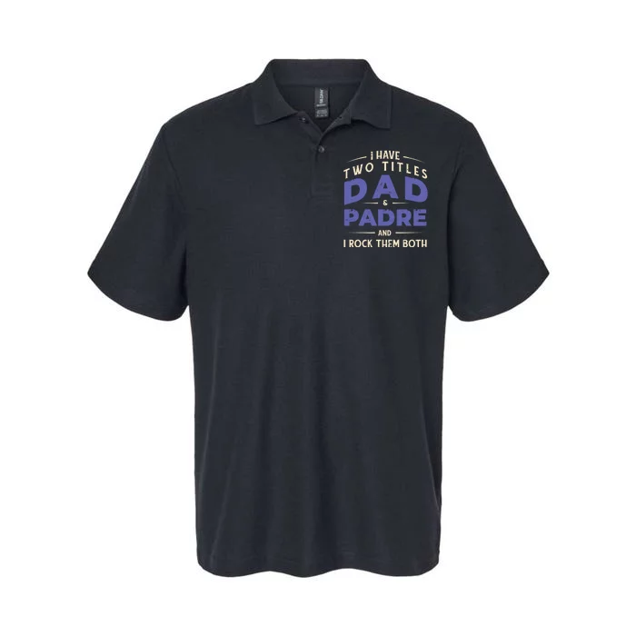 Two Titles Dad And Padre Softstyle Adult Sport Polo