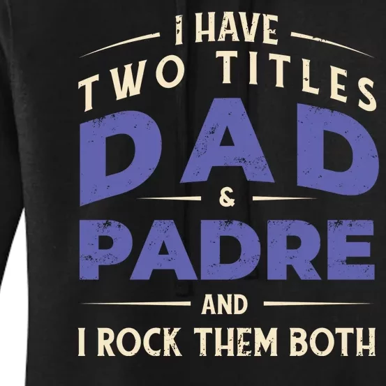 Two Titles Dad And Padre Women's Pullover Hoodie