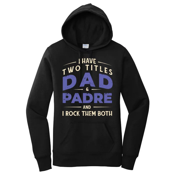 Two Titles Dad And Padre Women's Pullover Hoodie