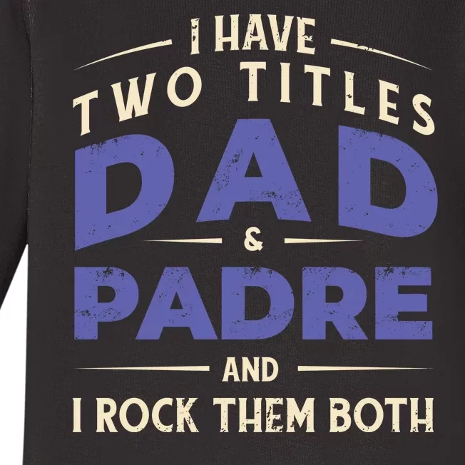 Two Titles Dad And Padre Baby Long Sleeve Bodysuit