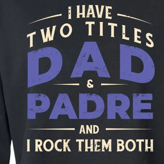 Two Titles Dad And Padre Cropped Pullover Crew