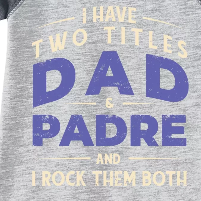 Two Titles Dad And Padre Infant Baby Jersey Bodysuit