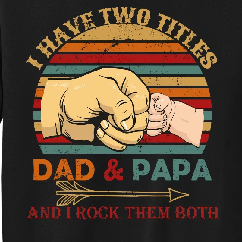 Two Titles Dad And Pap I Rock Them Both Sweatshirt