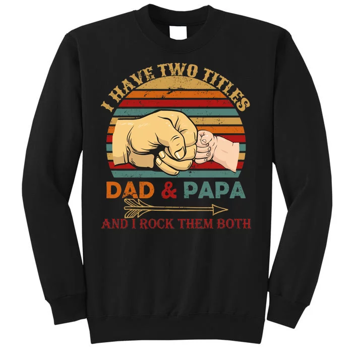 Two Titles Dad And Pap I Rock Them Both Sweatshirt