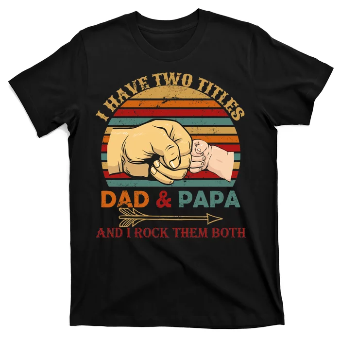 Two Titles Dad And Pap I Rock Them Both T-Shirt