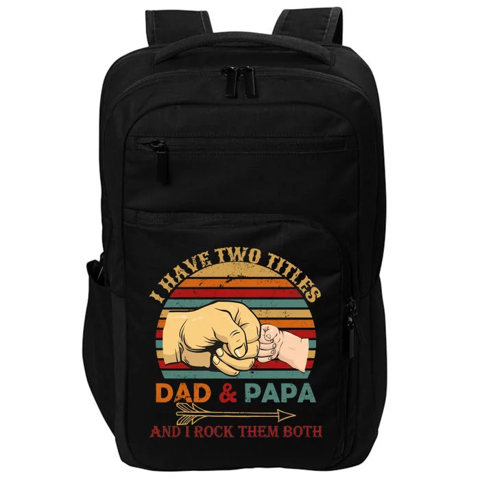 Two Titles Dad And Pap I Rock Them Both Impact Tech Backpack