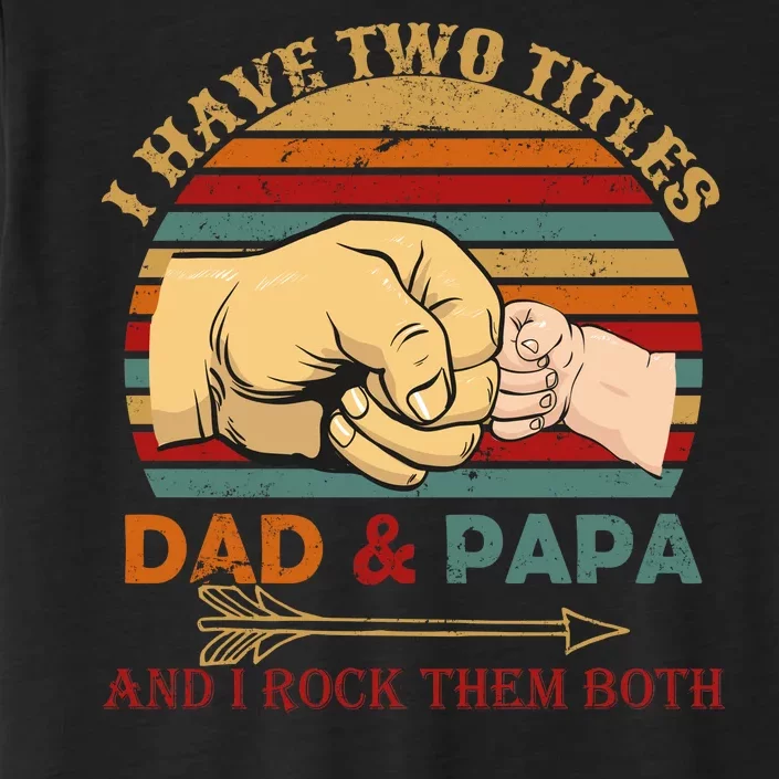 Two Titles Dad And Pap I Rock Them Both ChromaSoft Performance T-Shirt