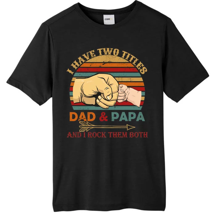 Two Titles Dad And Pap I Rock Them Both ChromaSoft Performance T-Shirt