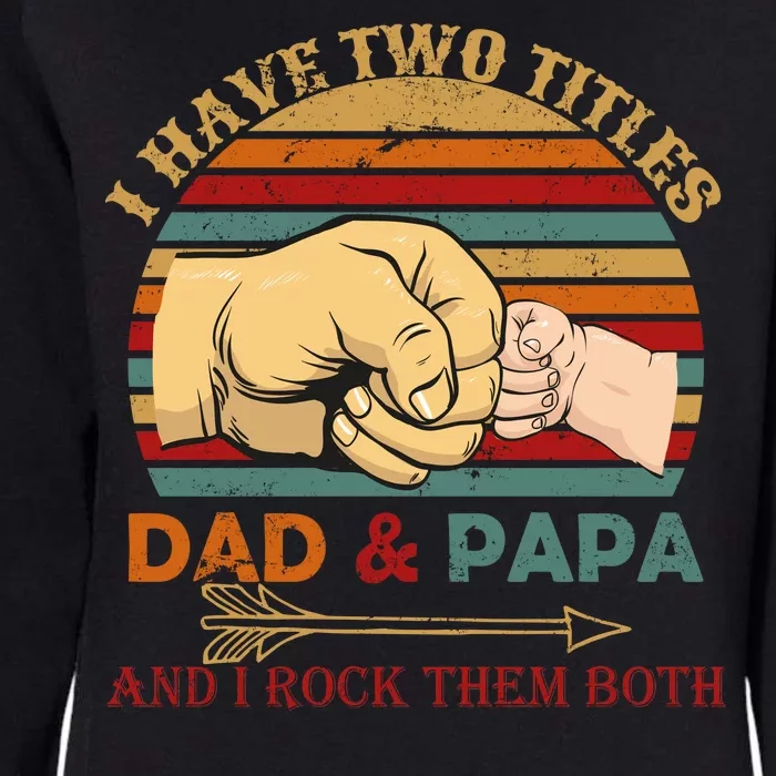 Two Titles Dad And Pap I Rock Them Both Womens California Wash Sweatshirt