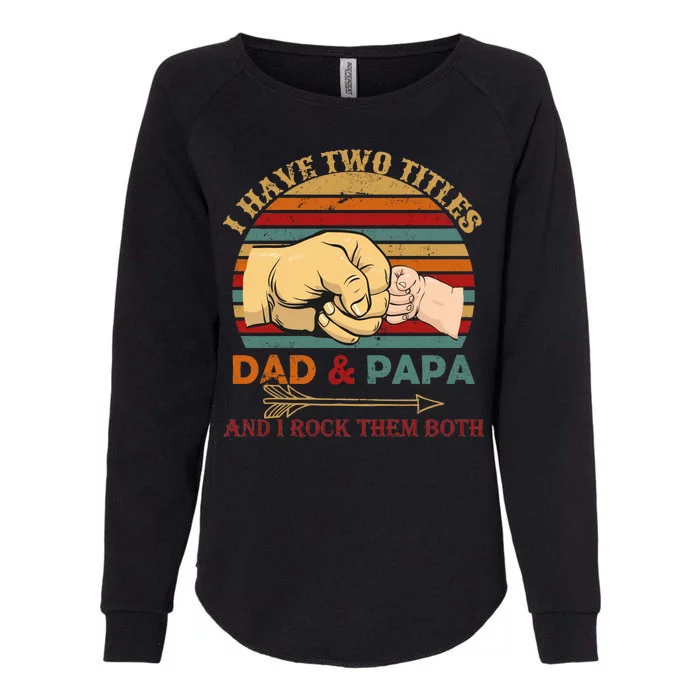 Two Titles Dad And Pap I Rock Them Both Womens California Wash Sweatshirt