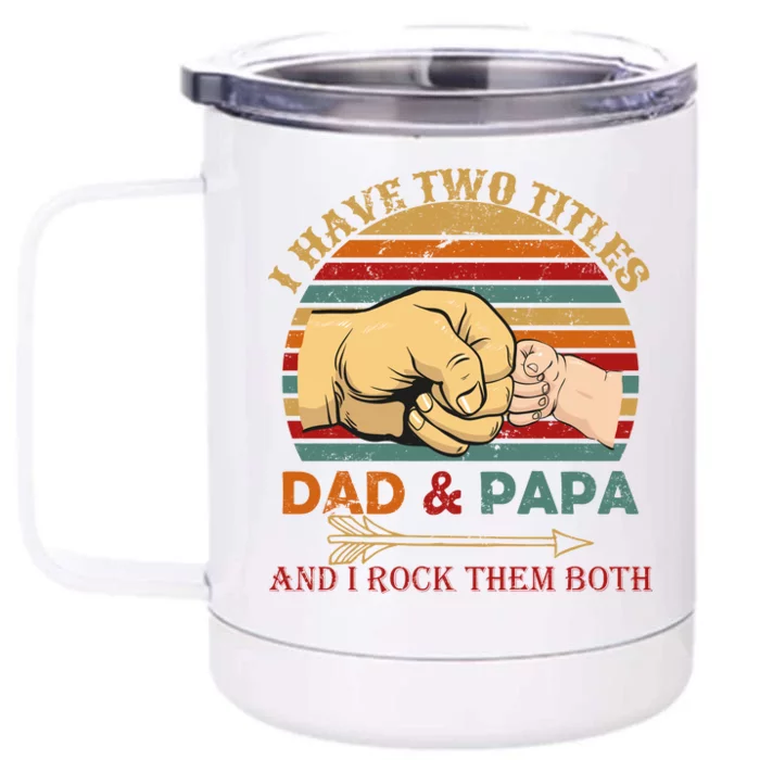 Two Titles Dad And Pap I Rock Them Both Front & Back 12oz Stainless Steel Tumbler Cup