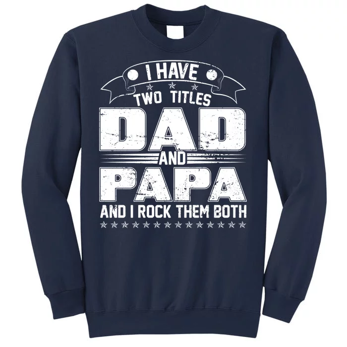 Two Titles Dad And Papa Sweatshirt