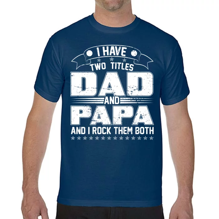 Two Titles Dad And Papa Comfort Colors T-Shirt