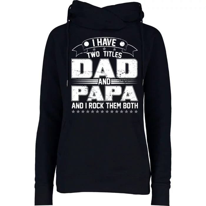 Two Titles Dad And Papa Womens Funnel Neck Pullover Hood