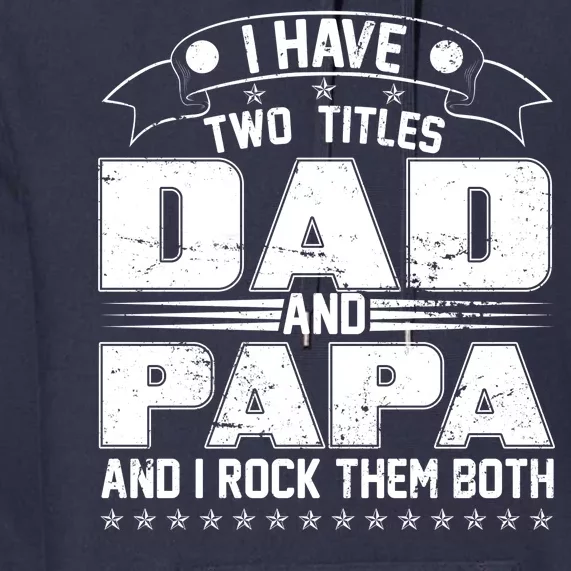 Two Titles Dad And Papa Premium Hoodie