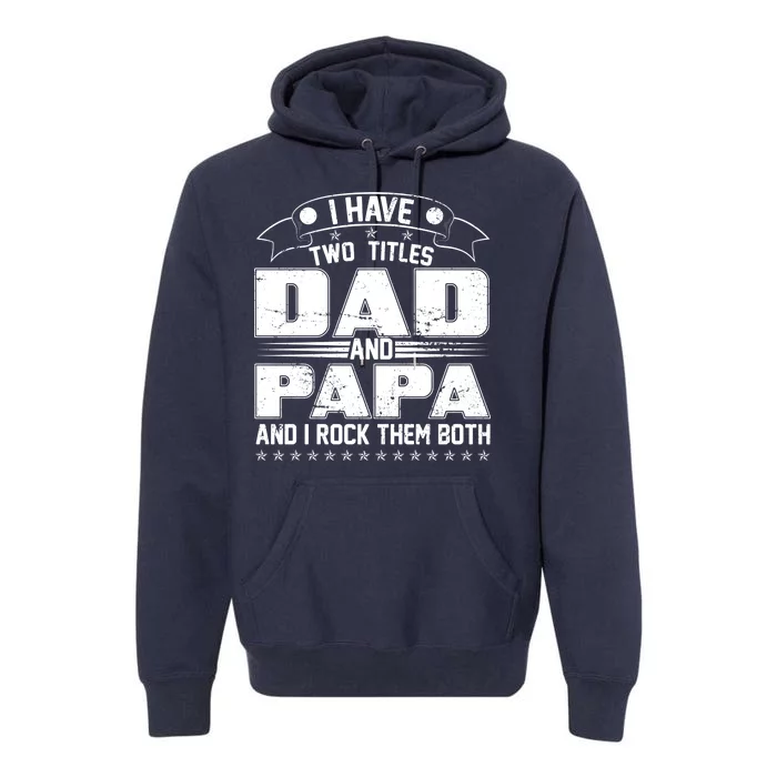 Two Titles Dad And Papa Premium Hoodie