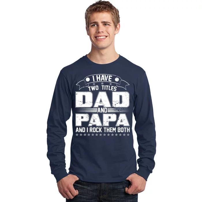 Two Titles Dad And Papa Tall Long Sleeve T-Shirt