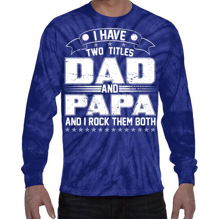 Two Titles Dad And Papa Tie-Dye Long Sleeve Shirt