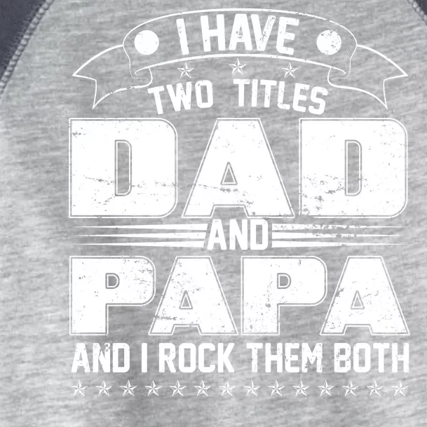 Two Titles Dad And Papa Toddler Fine Jersey T-Shirt