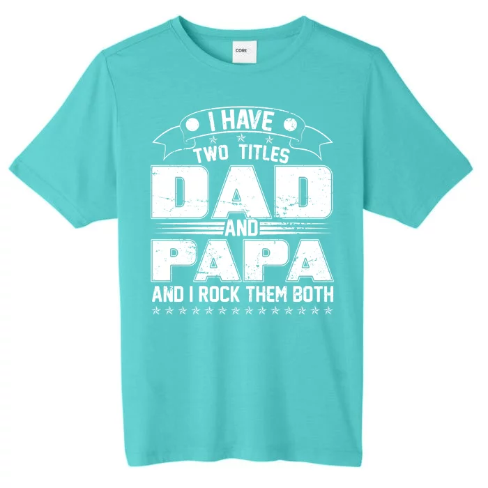 Two Titles Dad And Papa ChromaSoft Performance T-Shirt