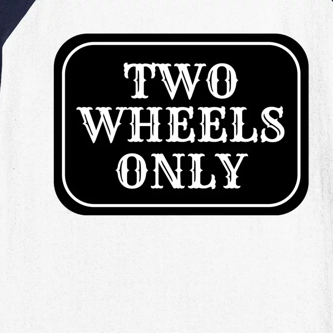 Two Wheels Only Baseball Sleeve Shirt