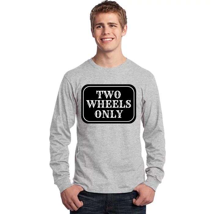 Two Wheels Only Tall Long Sleeve T-Shirt