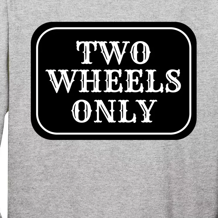 Two Wheels Only Tall Long Sleeve T-Shirt