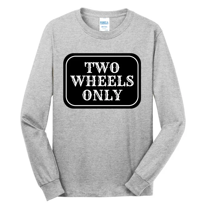 Two Wheels Only Tall Long Sleeve T-Shirt