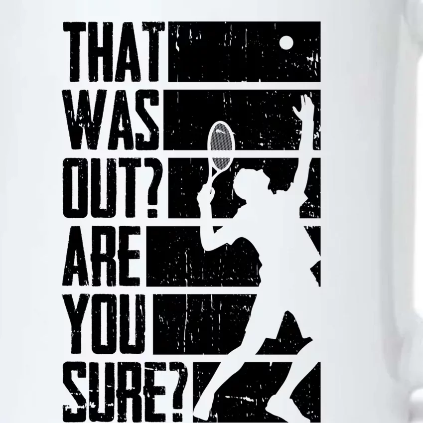 That Was Out Are You Sure Funny Tennis Meaningful Gift Black Color Changing Mug