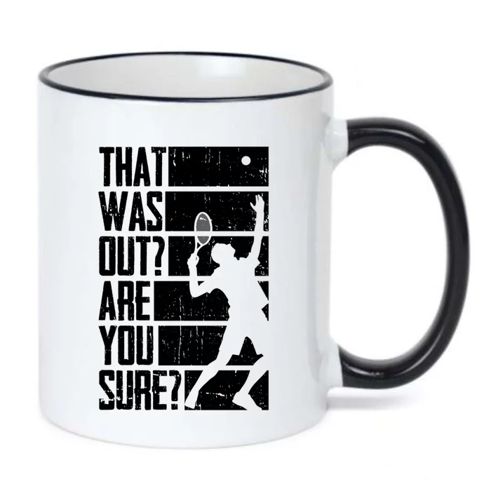 That Was Out Are You Sure Funny Tennis Meaningful Gift Black Color Changing Mug