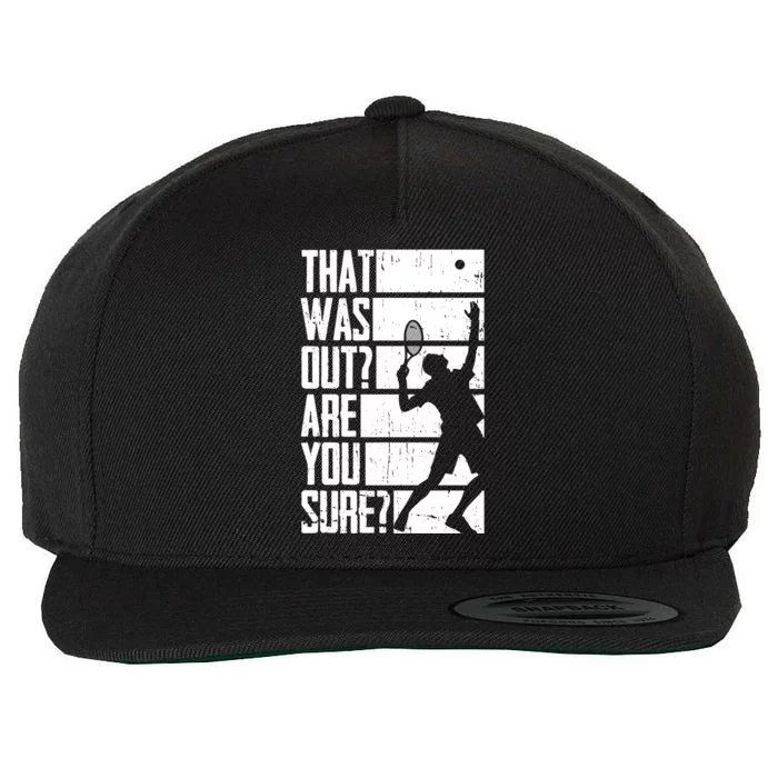 That Was Out Are You Sure Funny Tennis Meaningful Gift Wool Snapback Cap