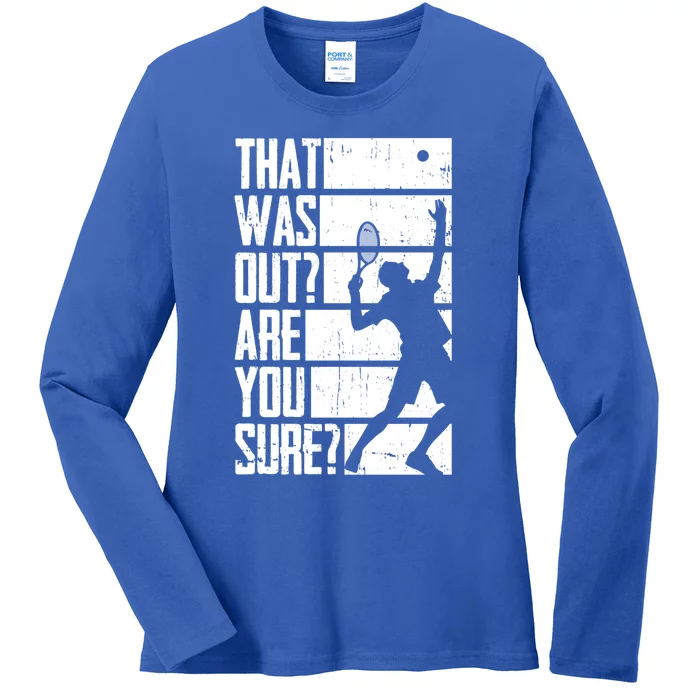 That Was Out Are You Sure Funny Tennis Meaningful Gift Ladies Long Sleeve Shirt